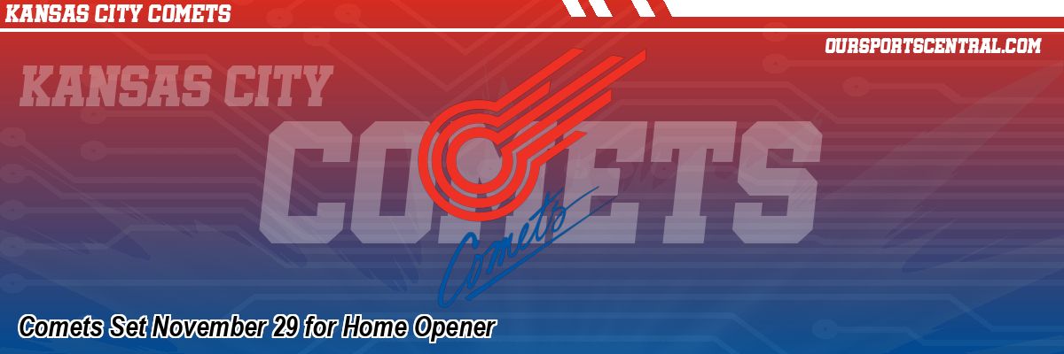 Comets Set November 29 for Home Opener