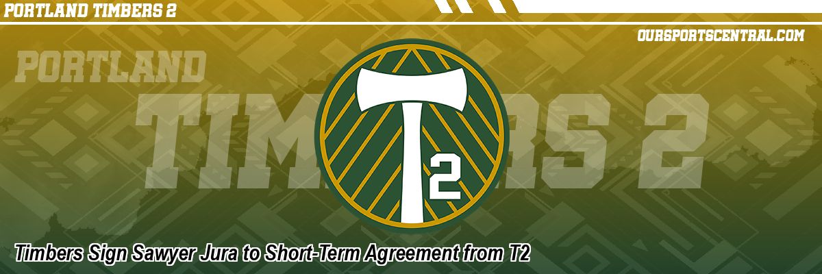Timbers Sign Sawyer Jura to Short-Term Agreement from T2