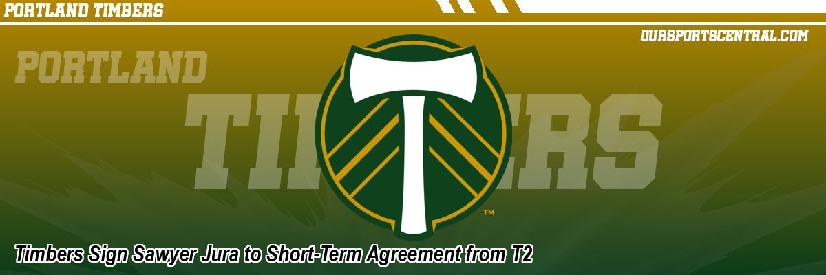 Timbers Sign Sawyer Jura to Short-Term Agreement from T2