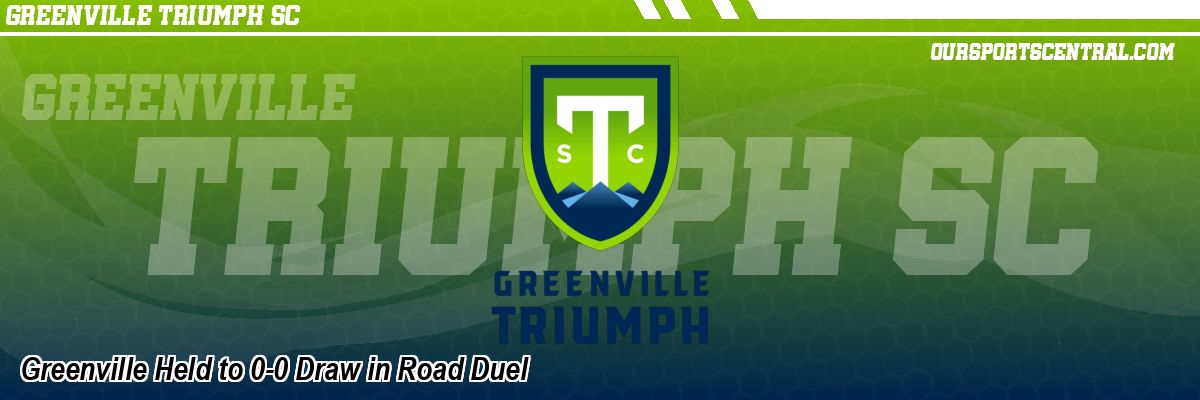 Greenville Held to 0-0 Draw in Road Duel