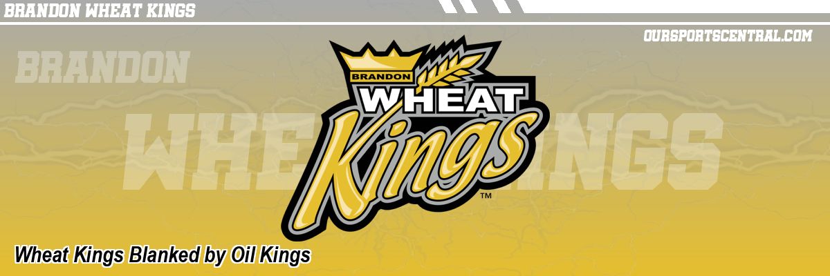 Wheat Kings Blanked by Oil Kings