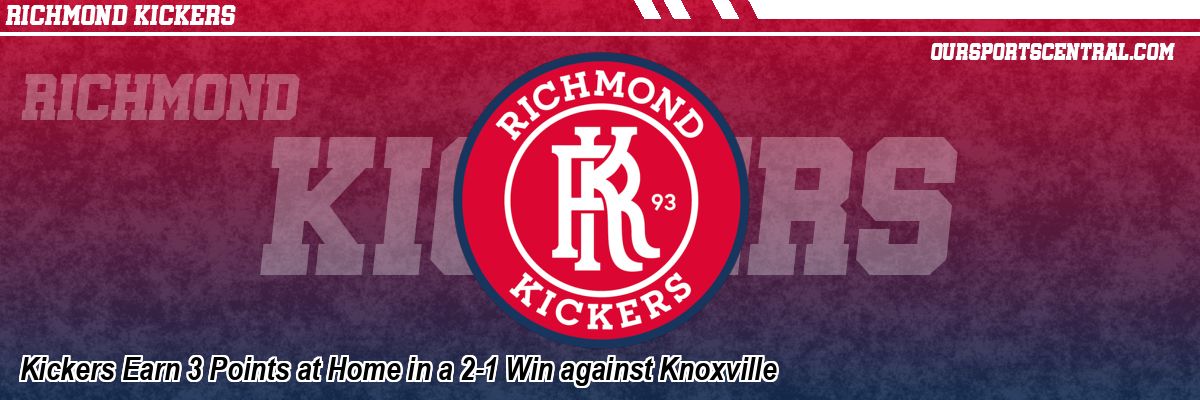 Kickers Earn 3 Points at Home in a 2-1 Win against Knoxville