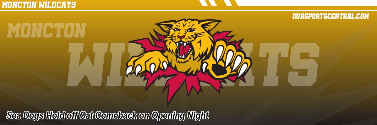 Sea Dogs Hold off Cat Comeback on Opening Night