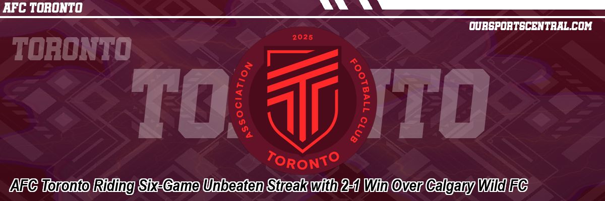 AFC Toronto Riding Six-Game Unbeaten Streak with 2-1 Win Over Calgary Wild FC