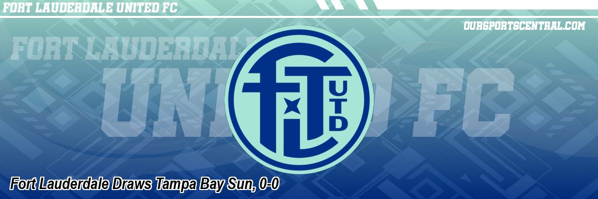 Fort Lauderdale Draws Tampa Bay Sun, 0-0