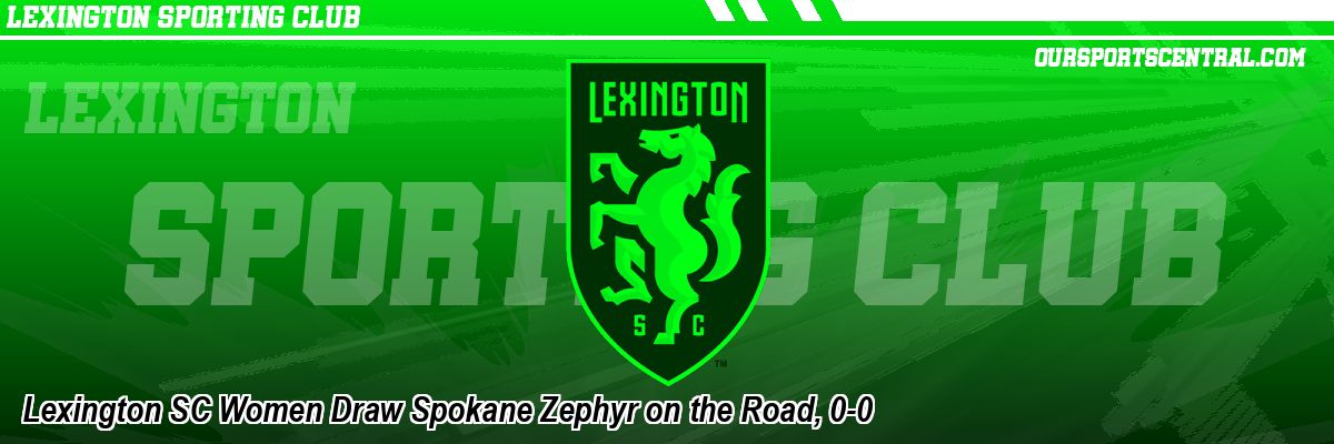 Lexington SC Women Draw Spokane Zephyr on the Road, 0-0