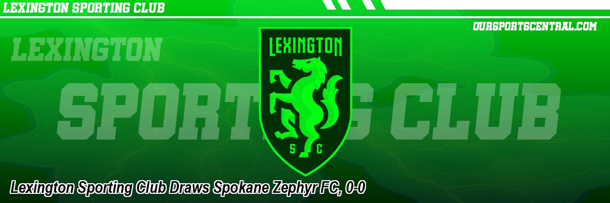 Lexington Sporting Club Draws Spokane Zephyr FC, 0-0