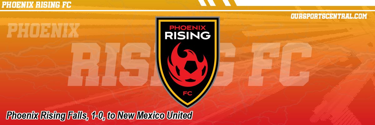 Phoenix Rising Falls, 1-0, to New Mexico United