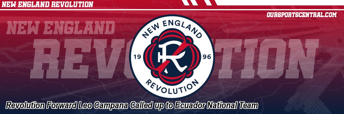 Revolution Forward Leo Campana Called up to Ecuador National Team
