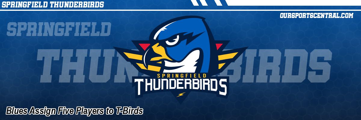 Blues Assign Five Players to T-Birds