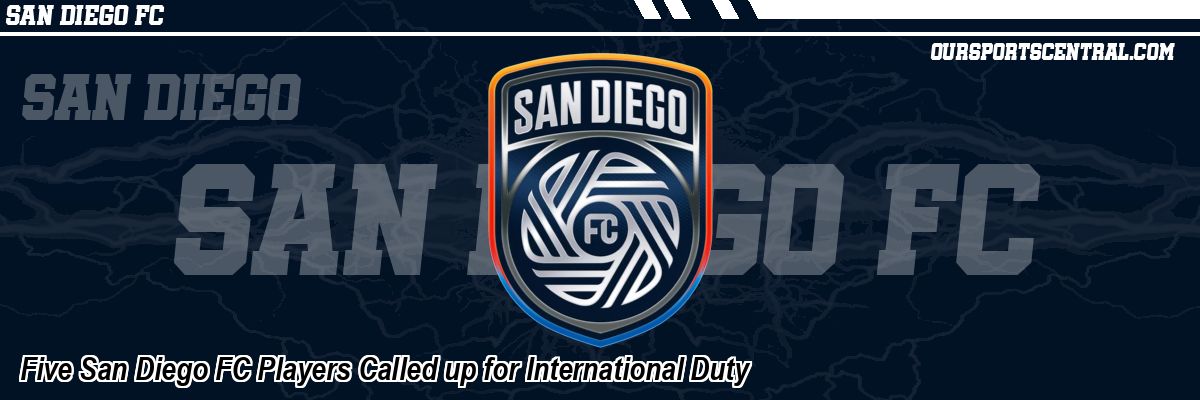 Five San Diego FC Players Called up for International Duty