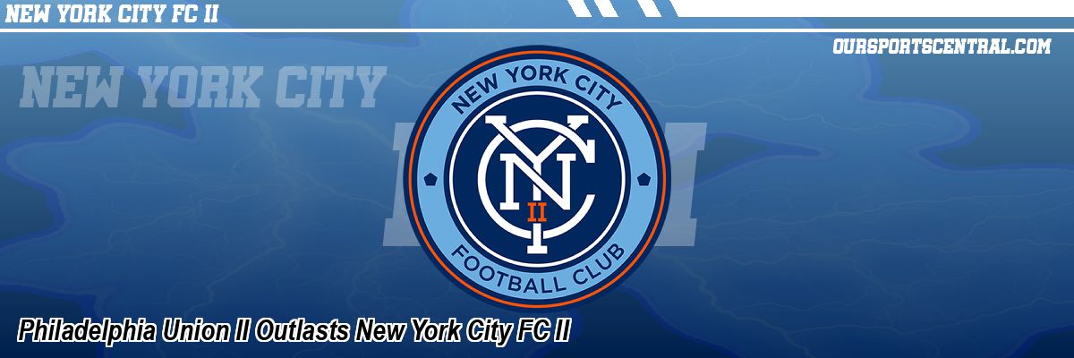 Philadelphia Union II Outlasts New York City FC II