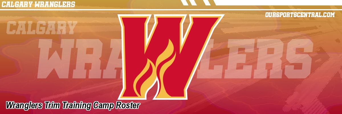 Wranglers Trim Training Camp Roster