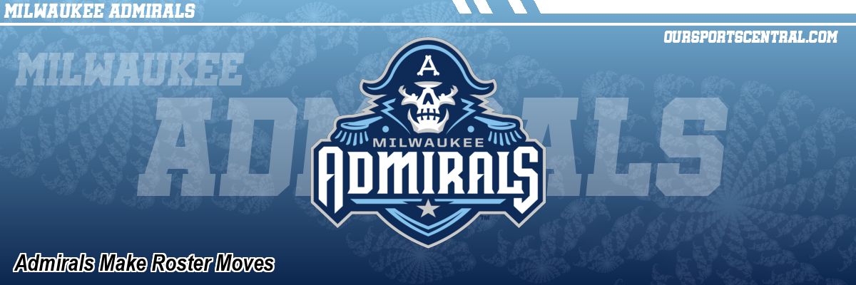 Admirals Make Roster Moves