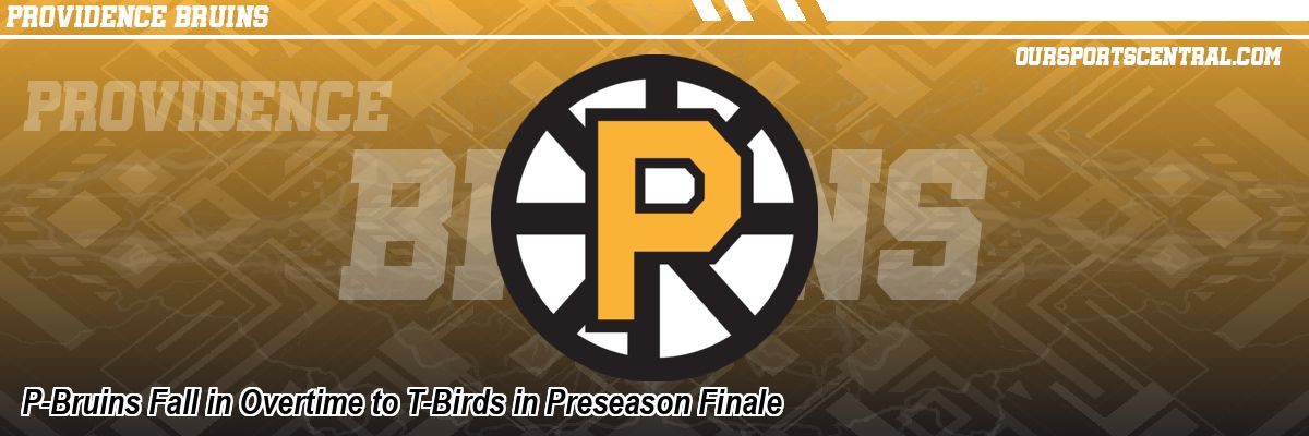 P-Bruins Fall in Overtime to T-Birds in Preseason Finale