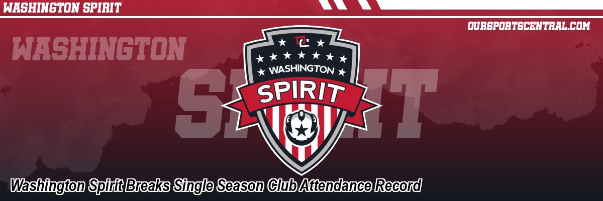 Washington Spirit Breaks Single Season Club Attendance Record