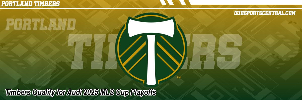 Timbers Qualify for Audi 2025 MLS Cup Playoffs
