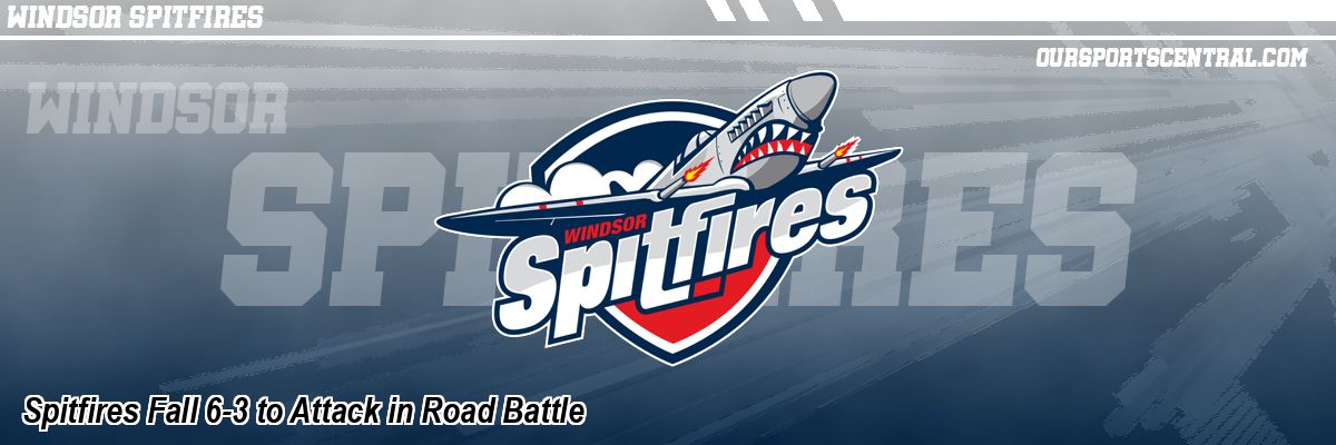 Spitfires Fall 6-3 to Attack in Road Battle