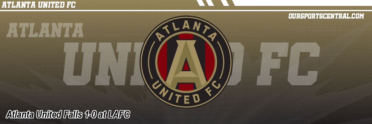 Atlanta United Falls 1-0 at LAFC