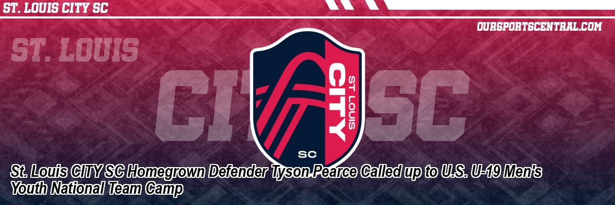 St. Louis CITY SC Homegrown Defender Tyson Pearce Called up to U.S. U-19 Men's Youth National Team Camp