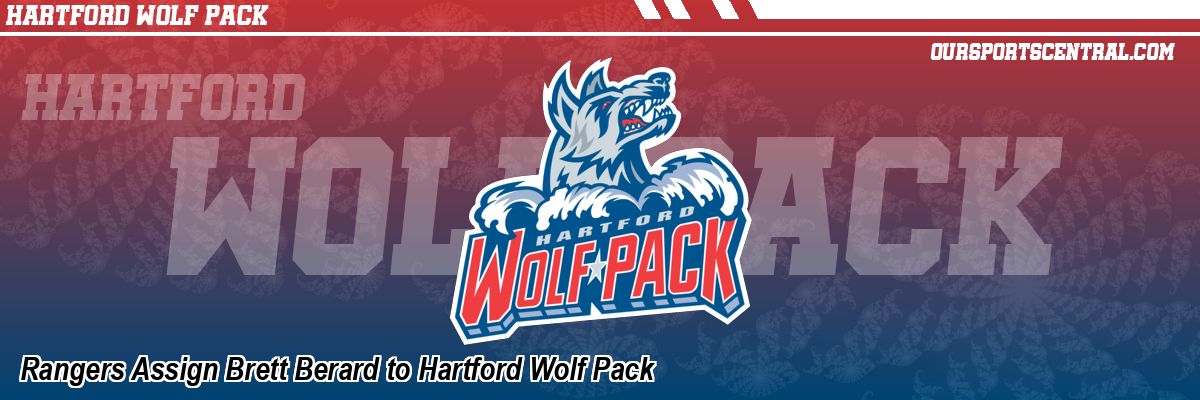Rangers Assign Brett Berard to Hartford Wolf Pack