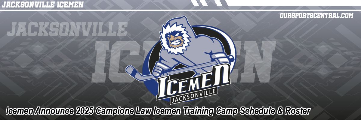 Icemen Announce 2025 Campione Law Icemen Training Camp Schedule & Roster