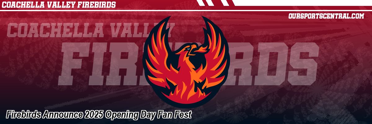 Firebirds Announce 2025 Opening Day Fan Fest
