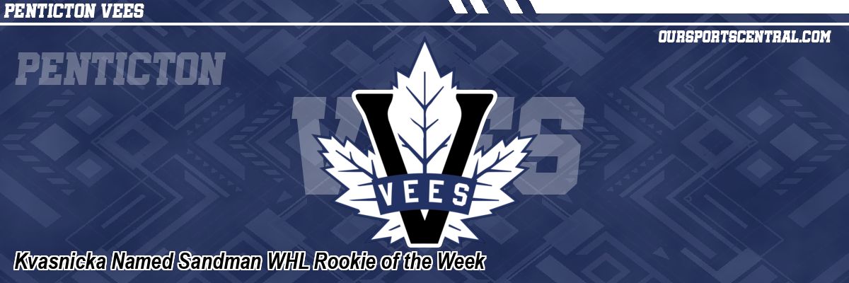 Kvasnicka Named Sandman WHL Rookie of the Week