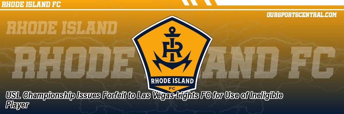 USL Championship Issues Forfeit to Las Vegas Lights FC for Use of Ineligible Player