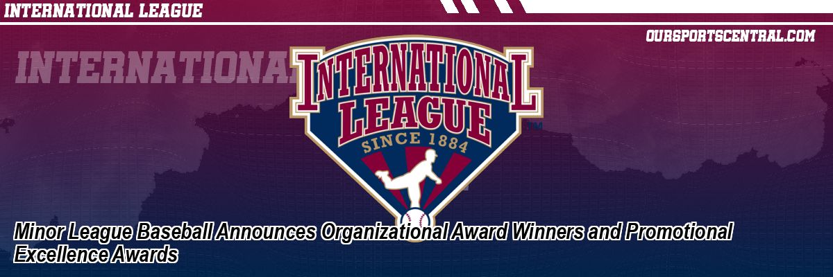 Minor League Baseball Announces Organizational Award Winners and Promotional Excellence Awards