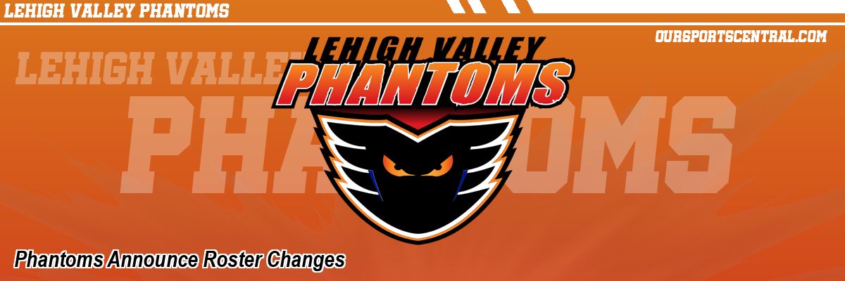 Phantoms Announce Roster Changes