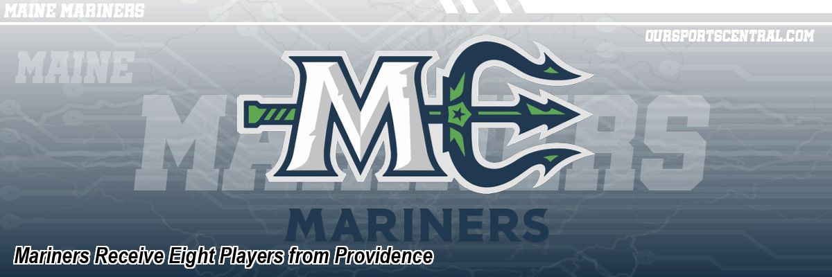 Mariners Receive Eight Players from Providence