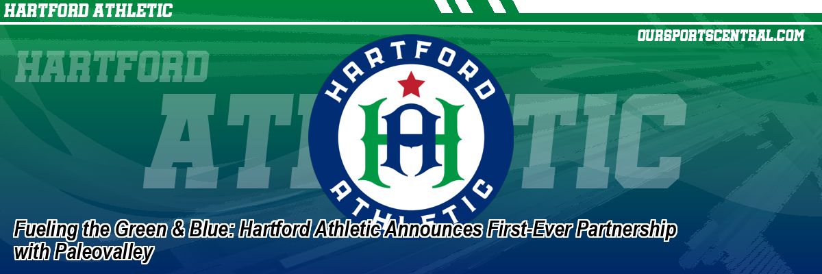 Fueling the Green & Blue: Hartford Athletic Announces First-Ever Partnership with Paleovalley