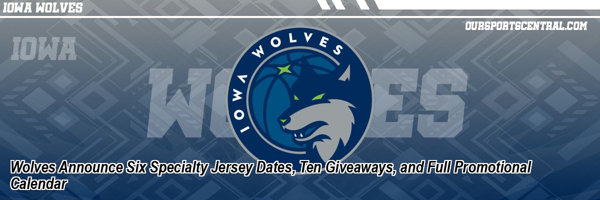 Wolves Announce Six Specialty Jersey Dates, Ten Giveaways, and Full Promotional Calendar