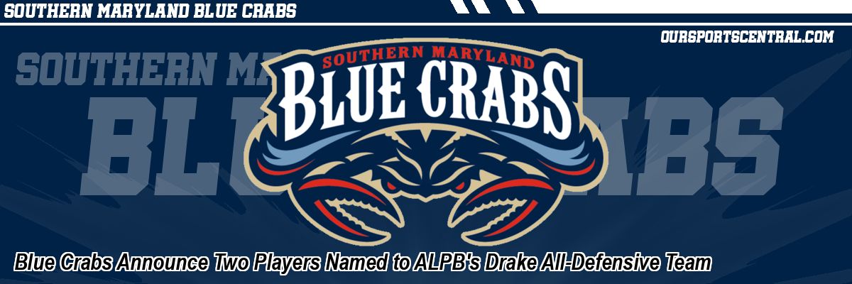 Blue Crabs Announce Two Players Named to ALPB's Drake All-Defensive Team