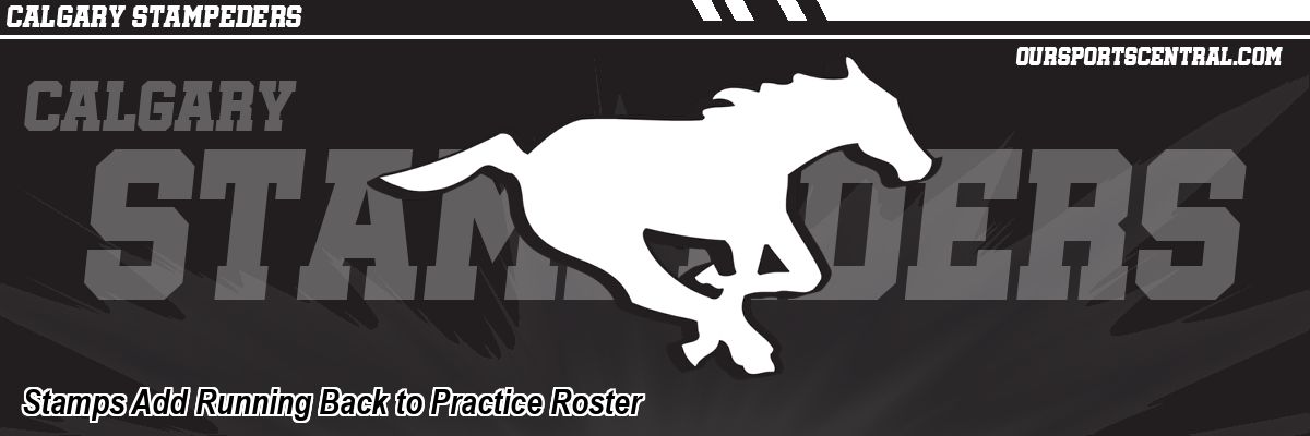 Stamps Add Running Back to Practice Roster