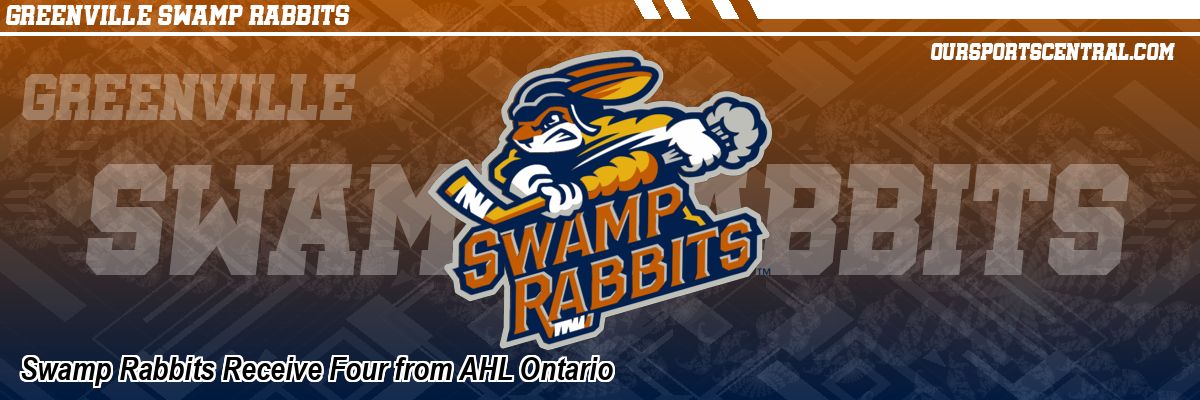 Swamp Rabbits Receive Four from AHL Ontario
