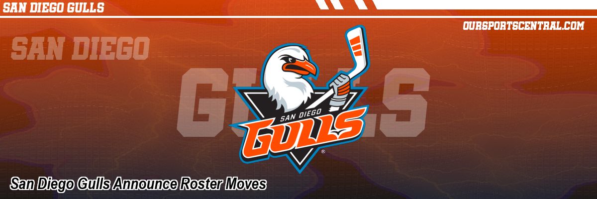 San Diego Gulls Announce Roster Moves