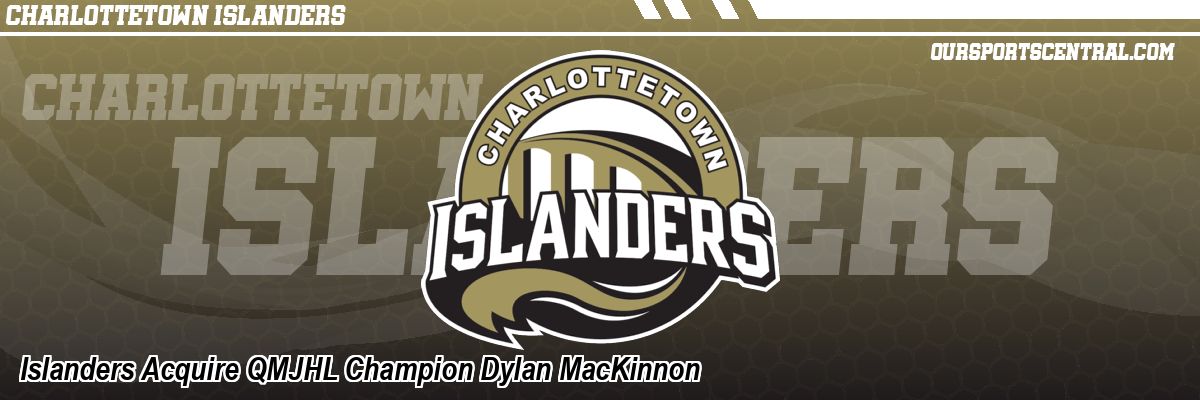 Islanders Acquire QMJHL Champion Dylan MacKinnon