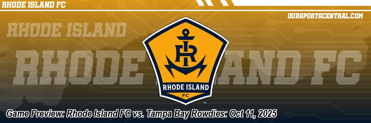Game Preview: Rhode Island FC vs. Tampa Bay Rowdies: Oct 11, 2025