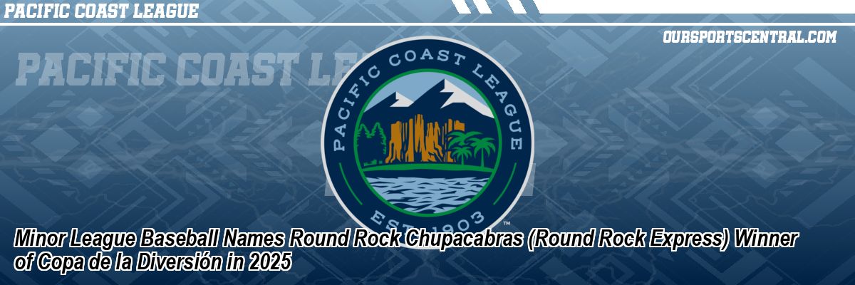Minor League Baseball Names Round Rock Chupacabras (Round Rock Express) Winner of Copa de la Diversión in 2025