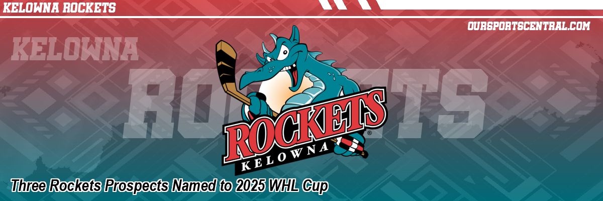 Three Rockets Prospects Named to 2025 WHL Cup