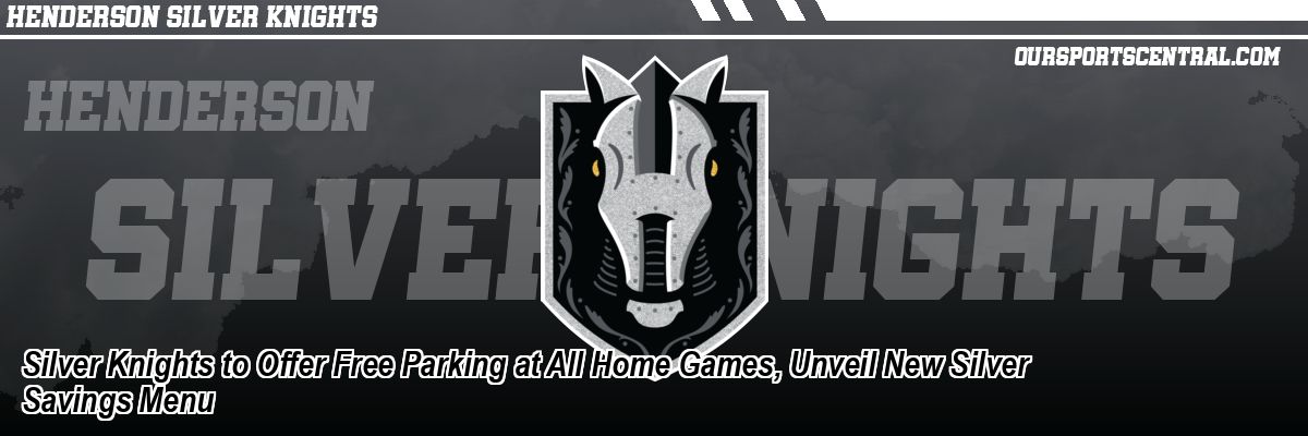 Silver Knights to Offer Free Parking at All Home Games, Unveil New Silver Savings Menu