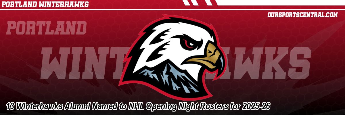 13 Winterhawks Alumni Named to NHL Opening Night Rosters for 2025-26