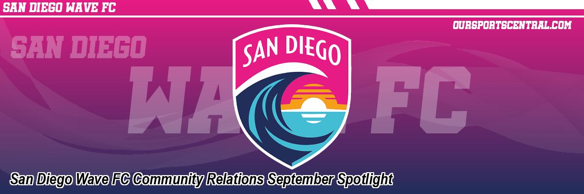 San Diego Wave FC Community Relations September Spotlight