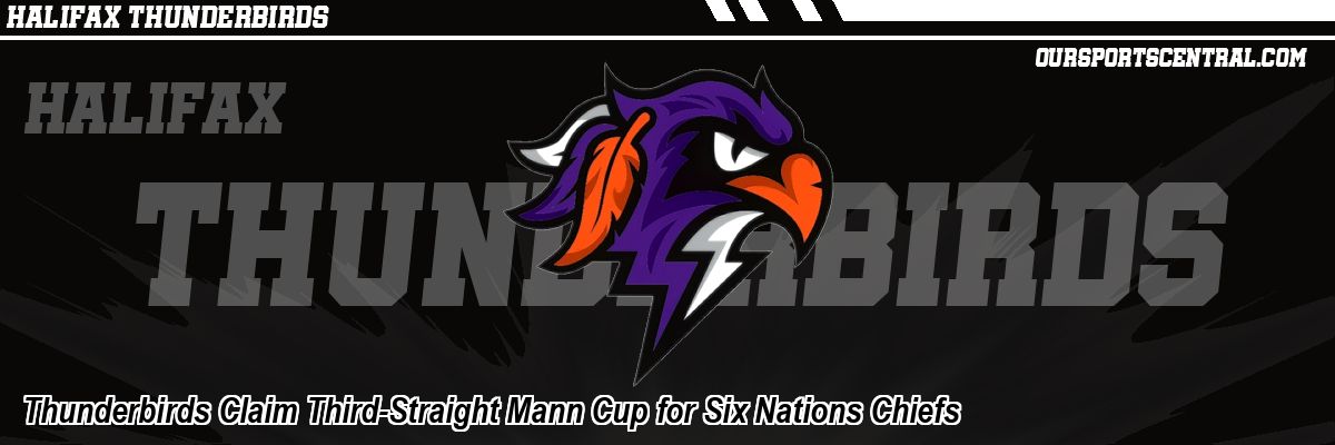 Thunderbirds Claim Third-Straight Mann Cup for Six Nations Chiefs
