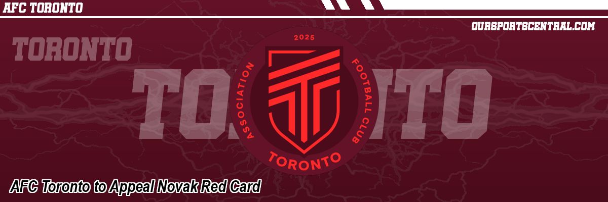 AFC Toronto to Appeal Novak Red Card