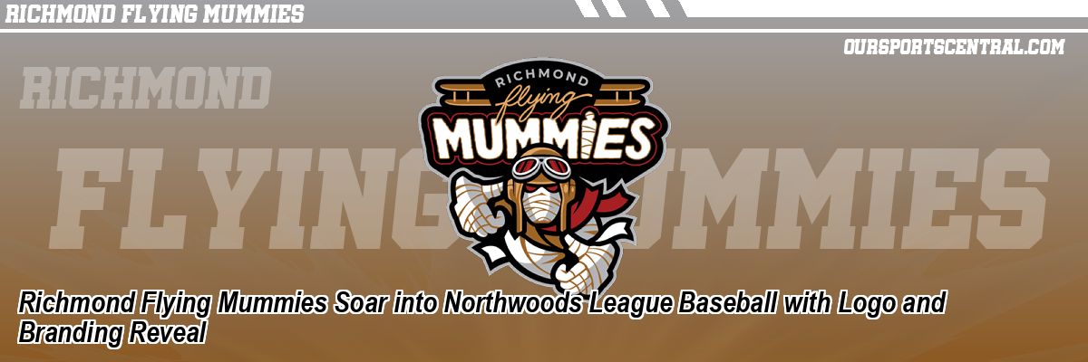 Richmond Flying Mummies Soar into Northwoods League Baseball with Logo and Branding Reveal