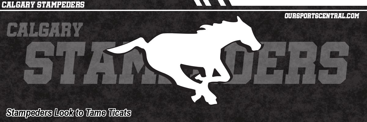 Stampeders Look to Tame Ticats