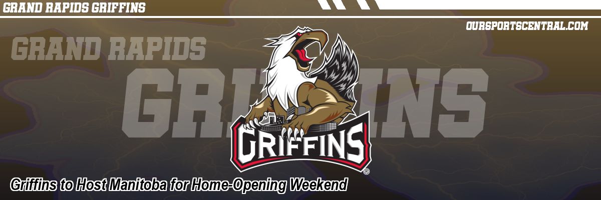 Griffins to Host Manitoba for Home-Opening Weekend